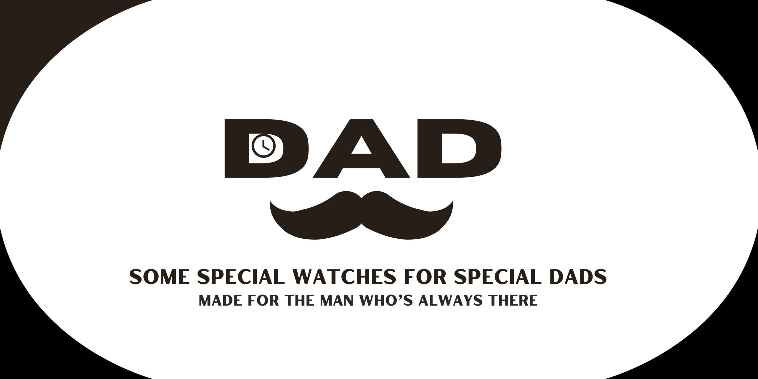 Some Special Watches for Special Dads – Made for the Man Who’s Always There